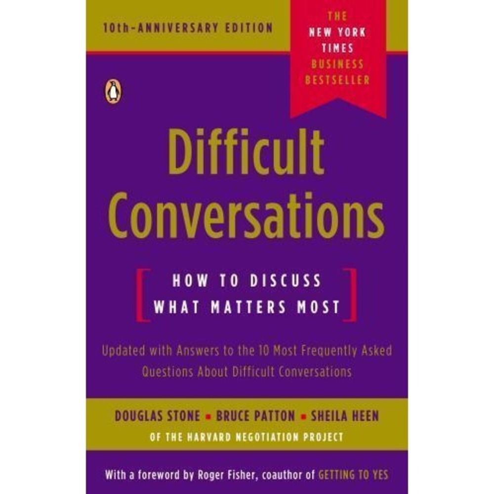 Difficult Conversations : How to Discuss What Matters Most by Douglas Stone,...